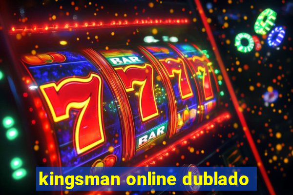 kingsman online dublado